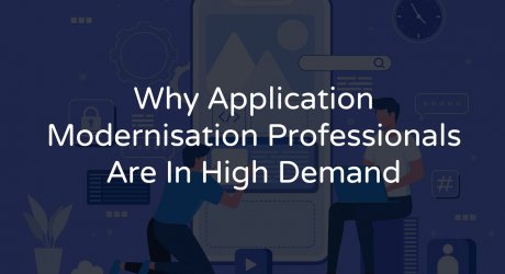 High Demand of Application Modernisation Professionals