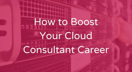 How to Boost Your Cloud Consultant Career