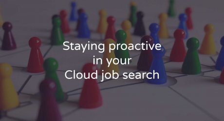 Staying proactive in your Cloud job search