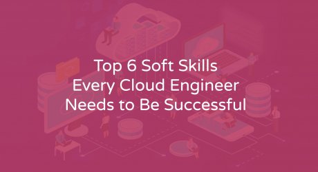 Top 6 Soft Skills Every Cloud Engineer Needs to Be Successful