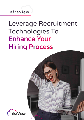 Leverage Recruitment Technologies To Enhance Your Hiring Process