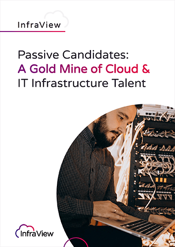 Passive Candidates: A Gold Mine of Cloud & IT Infrastructure Talent